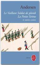 Couverture du livre « Le vaillant soldat de plomb ; la petite sirène et autres contes » de Hans Christian Andersen aux éditions Le Livre De Poche