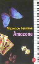 Couverture du livre « Amazone » de Maxence Fermine aux éditions Le Livre De Poche