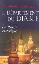 Couverture du livre « Le Departement Du Diable ; La Russie Occulte D'Ivan Le Terrible A Nos Jours » de Vladimir Fedorowski aux éditions Plon