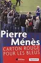Couverture du livre « Carton rouge pour les Bleus » de Pierre Menes aux éditions Rocher