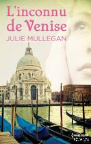 Couverture du livre « L'inconnu de Venise » de Julie Mullegan aux éditions Hqn