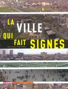 Couverture du livre « La ville qui fait signes » de Alain Guiheux aux éditions Le Moniteur