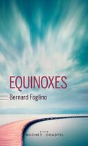 Couverture du livre « Équinoxes » de Bernard Foglino aux éditions Buchet Chastel