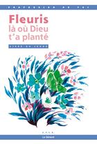 Couverture du livre « Fleuris là où Dieu t'a planté ; livre du jeune » de  aux éditions Le Seneve