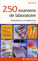 Couverture du livre « 250 examens de laboratoire ; prescription et interprétation (11e édition) » de Rene Caquet aux éditions Elsevier-masson