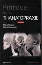 Couverture du livre « Pratique de la thanatopraxie (2e édition) » de Michel Durigon et Michel Guenanten aux éditions Elsevier-masson