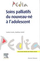 Couverture du livre « Soins palliatifs du nouveau-né à l'adolescent » de Sandra Frache et Matthias Schell aux éditions Elsevier-masson