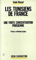 Couverture du livre « Les tunisiens de france - une forte concentration parisienne » de Salah Rimani aux éditions Editions L'harmattan