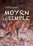 Couverture du livre « Moyrn le simple » de Wilfried Marek aux éditions Amalthee