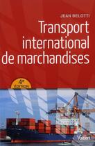 Couverture du livre « Transport international de marchandises (4e édition) » de Jean Belotti aux éditions Vuibert
