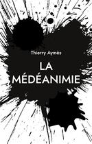 Couverture du livre « La Médéanimie : une nouvelle posture psycho-soignante » de Thierry Aymès aux éditions Books On Demand