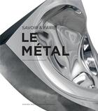 Couverture du livre « Savoir & faire ; le métal » de  aux éditions Actes Sud