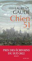 Couverture du livre « Chien 51 » de Laurent Gaudé aux éditions Actes Sud