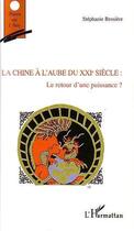 Couverture du livre « La chine a l'aube du xxie siecle - le retour d'une puissance ? » de Stephanie Bessiere aux éditions Editions L'harmattan