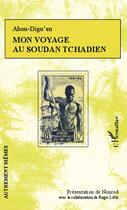 Couverture du livre « Mon voyage au Soudan tchadien » de Abou Digu'En aux éditions Editions L'harmattan