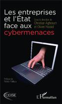 Couverture du livre « Les entreprises et l'État face aux cybermenaces » de Christian Aghroum et Olivier Hassid aux éditions L'harmattan