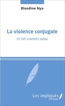 Couverture du livre « Violence conjugale, un fait vraiment tabou » de Blandine Nya aux éditions L'harmattan