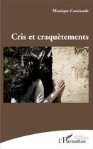 Couverture du livre « Cris et craquètements » de Monique Caminade aux éditions L'harmattan