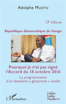 Couverture du livre « République démocratique du Congo du congo ; pourquoi je n'a pas signé l'accord du 18 octobre 2016 ; la progrmmation d'un deuxième 