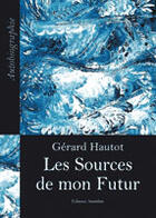 Couverture du livre « Les sources de mon futur » de Gerard Hautot aux éditions Amalthee