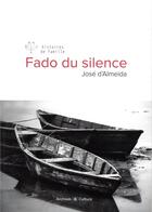 Couverture du livre « Fado du silence » de Jose D' Almeida aux éditions Archives Et Culture