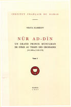 Couverture du livre « Nur al-din, un grand prince musulman de syrie au temps des croisades (511-569/1118-1174) t.1 » de Nikita Elisseeff aux éditions Presses De L'ifpo