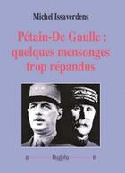 Couverture du livre « Pétain-De Gaulle : quelques mensonges trop répandus » de Issaverdens Michel aux éditions Dualpha