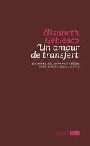 Couverture du livre « Un amour de transfert ; journal de mon contrôle avec Lacan (1974-1981) » de Elisabeth Geblesco aux éditions Epel Editions