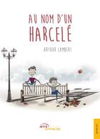 Couverture du livre « Au nom d'un harcele » de Arthur Lambert aux éditions Jets D'encre