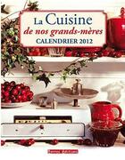 Couverture du livre « La cuisine de nos grands-mères ; calendrier 2012 » de  aux éditions Terres Editions