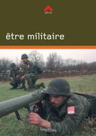 Couverture du livre « Être militaire dans l'armée de terre » de Sebastien Jakubowski aux éditions Lieux Dits