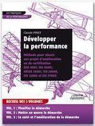 Couverture du livre « Développer la performance ; méthode pour réussir son projet d'amélioration ou de certification t.1, t.2 et t.3 » de Claude Pinet aux éditions Lexitis