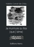 Couverture du livre « Je murmure au lilas (que j'aime) » de Valérie Canat De Chizy aux éditions Editions Henry