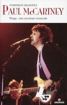 Couverture du livre « Paul McCartney ; wings : une aventure musicale » de Dominique Grandfils aux éditions Gremese