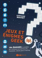 Couverture du livre « Jeux et énigmes geek ; 184 énigmes classées en 3 niveaux de difficulté : padawan, chevalier et maître » de Stephanie Bouvet aux éditions Leduc Humour