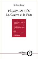 Couverture du livre « Péguy-Jaurès ; la guerre et la paix » de Evelyne Loew aux éditions Tertium