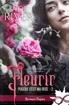 Couverture du livre « Puisque c'est ma rose t.2 ; fleurir » de Jade River aux éditions Collection Infinity