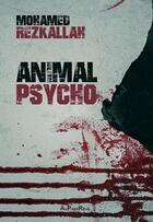 Couverture du livre « Animal Psycho » de Mohamed Rezkallah aux éditions Au Pays Reve