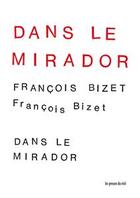 Couverture du livre « Dans le mirador » de Francois Bizet aux éditions Les Presses Du Reel