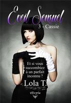 Couverture du livre « Eveil sensuel - 3 - Cassie : Cassie » de Lola T. aux éditions Elixyria