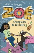 Couverture du livre « Zoé, championne de cas ratés Tome 2 : un nouvel ami » de Catherine Girouard et Vannara Ty aux éditions Kennes Editions