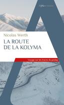 Couverture du livre « La route de la Kolyma : voyage sur les traces du goulag » de Nicolas Werth aux éditions Alpha