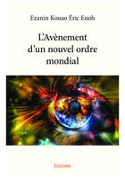 Couverture du livre « L avenement d un nouvel ordre mondial » de Kouao Eric Enoh E. aux éditions Editions Edilivre