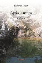 Couverture du livre « Après le temps » de Philippe Laget aux éditions Edilivre