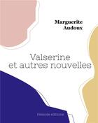 Couverture du livre « Valserine et autres nouvelles » de Marguerite Audoux aux éditions Hesiode