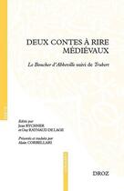 Couverture du livre « Deux contes a rire medievaux - le boucher d'abbeville suivi de trubert - edition bilingue » de D'Amiens/De Lavesne aux éditions Droz