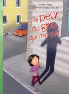 Couverture du livre « J'ai peur du gris qui me suit » de Corinne Albaut et Pierre-Emmanuel Dequest aux éditions Belin