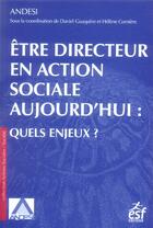 Couverture du livre « Etre directeur en action sociale aujourd'hui » de Andesi Paul aux éditions Esf Social