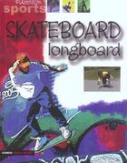 Couverture du livre « Skateboard ; longboard » de Dominique Lambert et Leila Le Carvozin-Mille aux éditions Gamma Editions