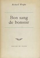 Couverture du livre « Bon sang de bonsoir » de Richard Wright aux éditions Mercure De France